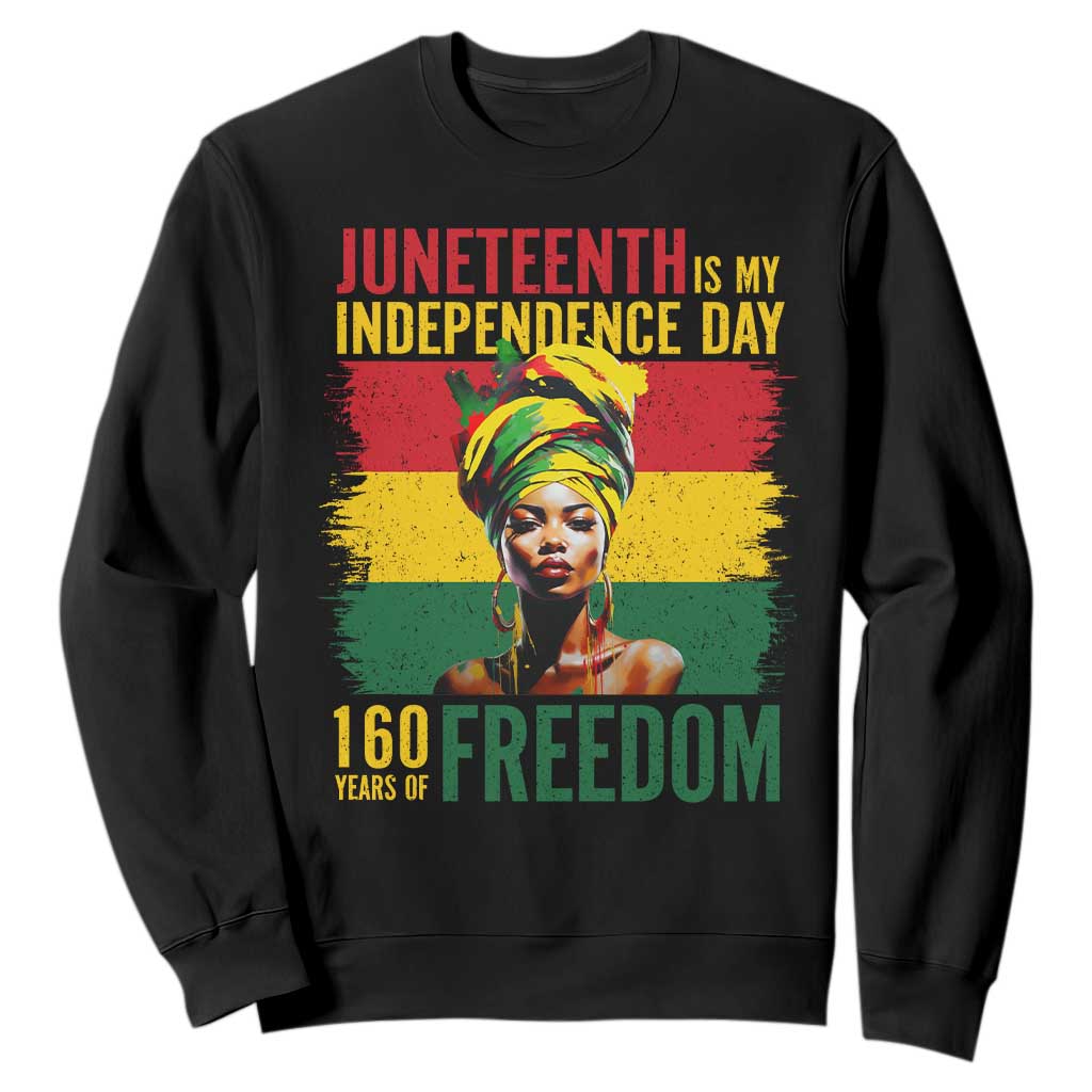 Juneteenth Is My Independence Day 160 Years Of Freedom Sweatshirt