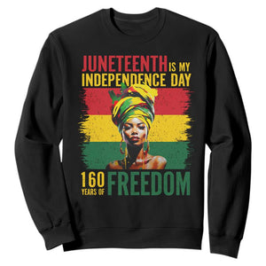 Juneteenth Is My Independence Day 160 Years Of Freedom Sweatshirt