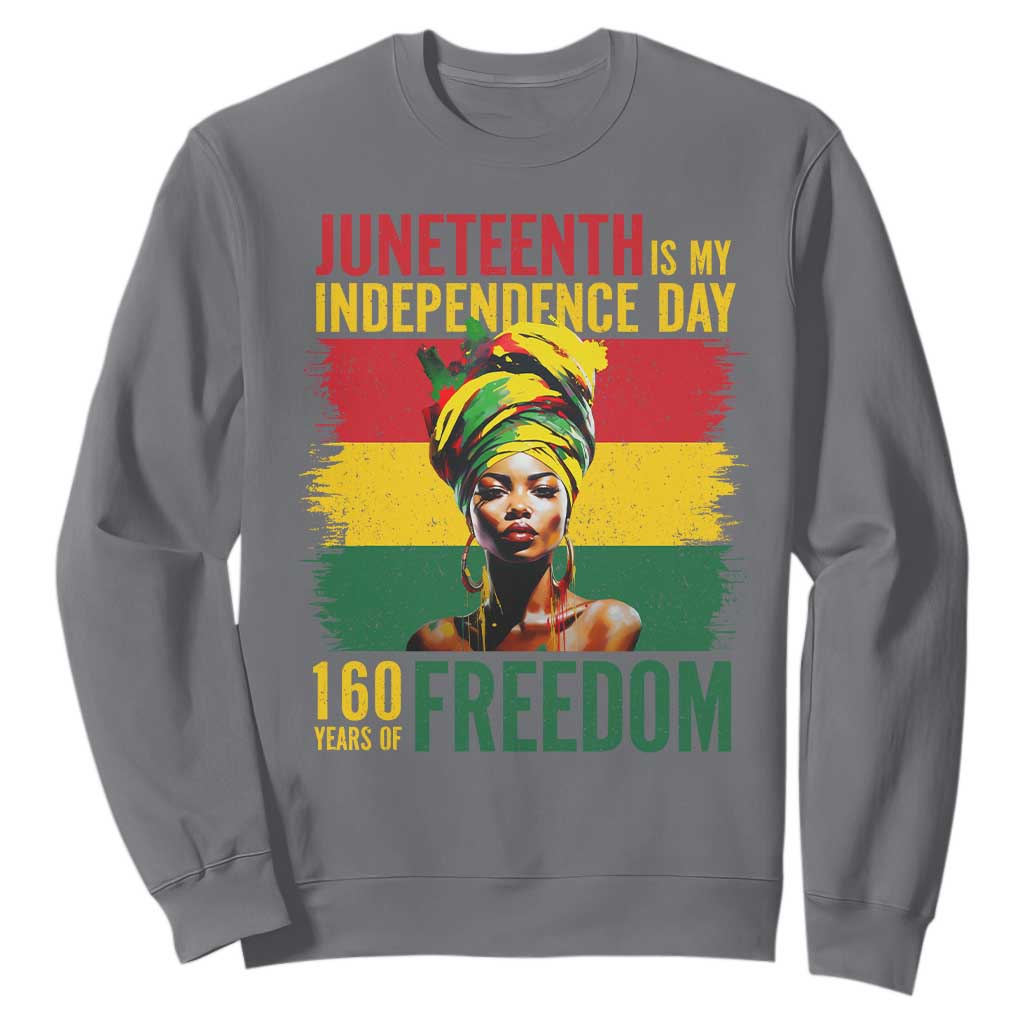 Juneteenth Is My Independence Day 160 Years Of Freedom Sweatshirt