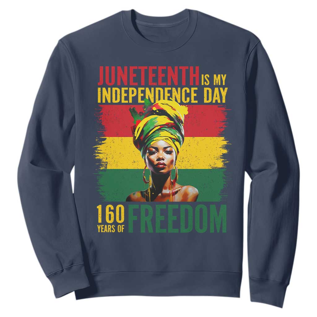 Juneteenth Is My Independence Day 160 Years Of Freedom Sweatshirt