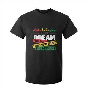 MLK Quote I Have A Dream T Shirt For Kid Martin Luther King The Man Movement Moment Black History Month