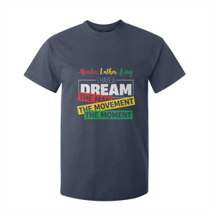 MLK Quote I Have A Dream T Shirt For Kid Martin Luther King The Man Movement Moment Black History Month