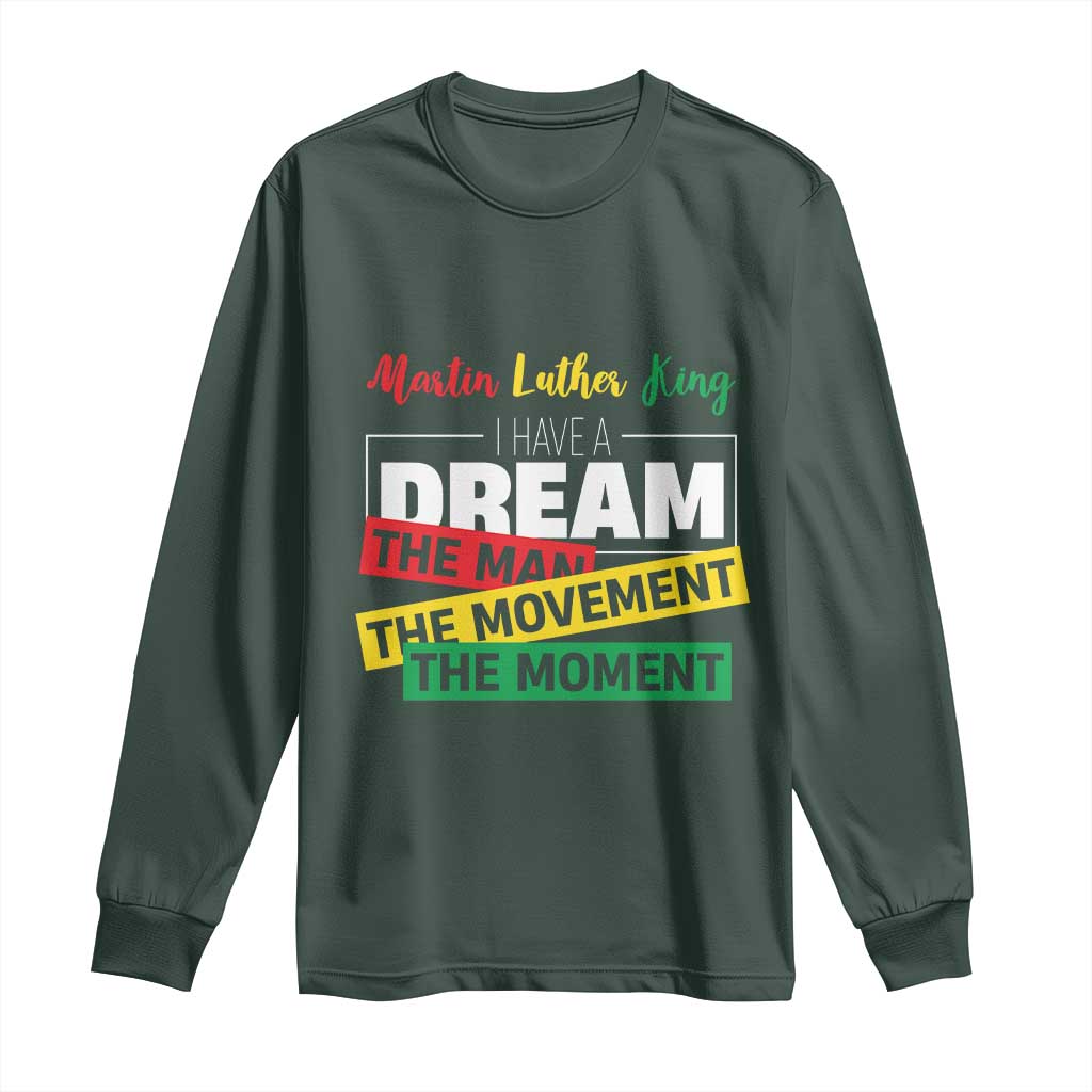 MLK Quote I Have A Dream Long Sleeve Shirt Martin Luther King The Man Movement Moment Black History Month