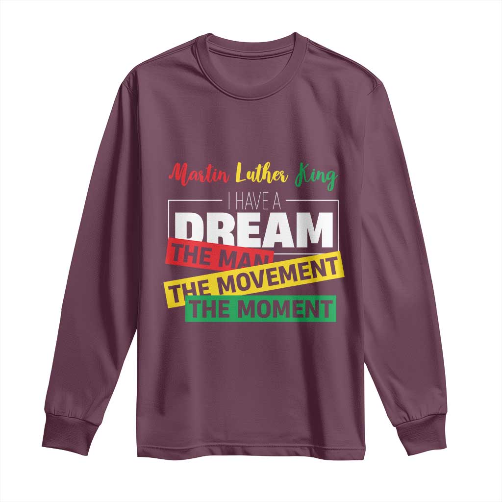 MLK Quote I Have A Dream Long Sleeve Shirt Martin Luther King The Man Movement Moment Black History Month