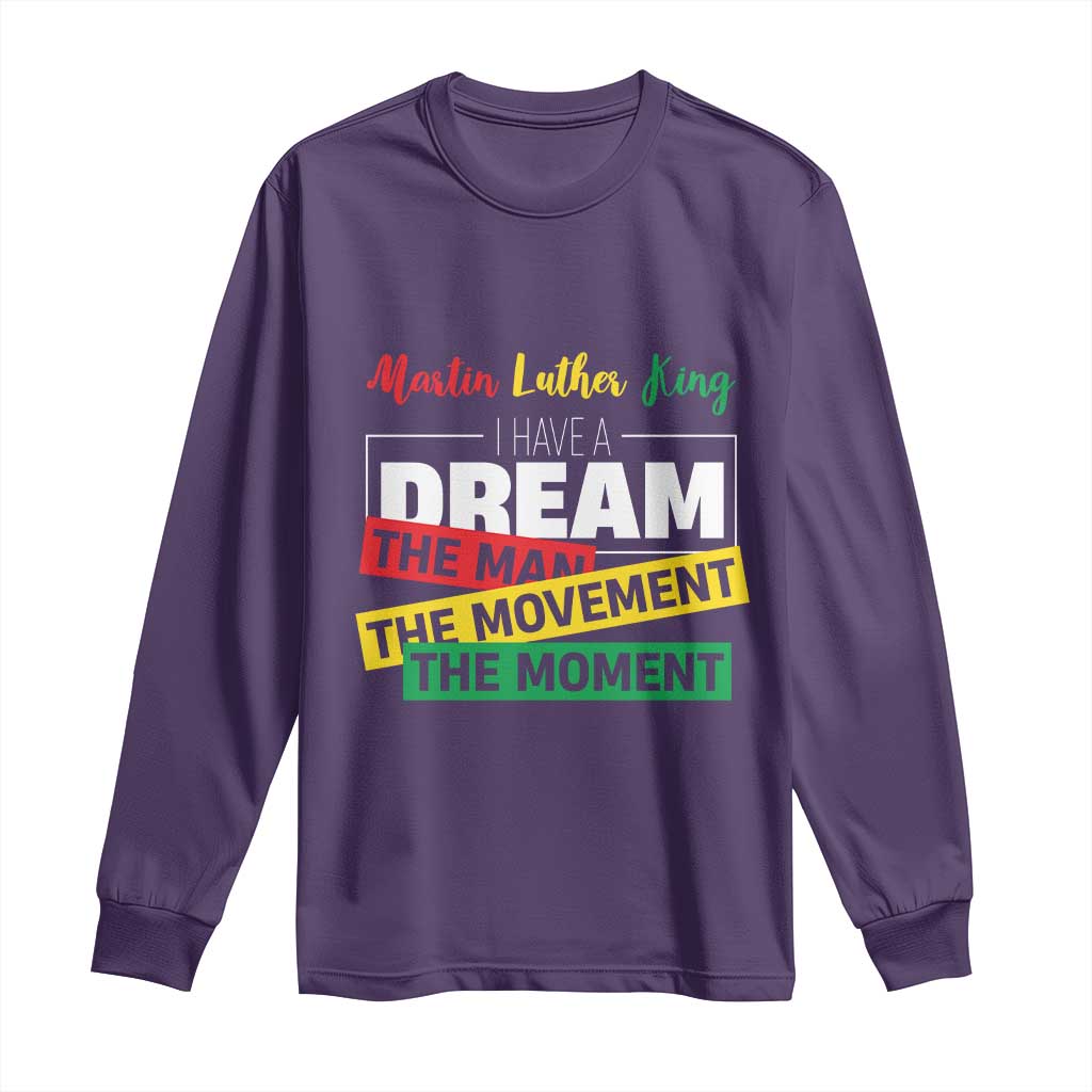 MLK Quote I Have A Dream Long Sleeve Shirt Martin Luther King The Man Movement Moment Black History Month