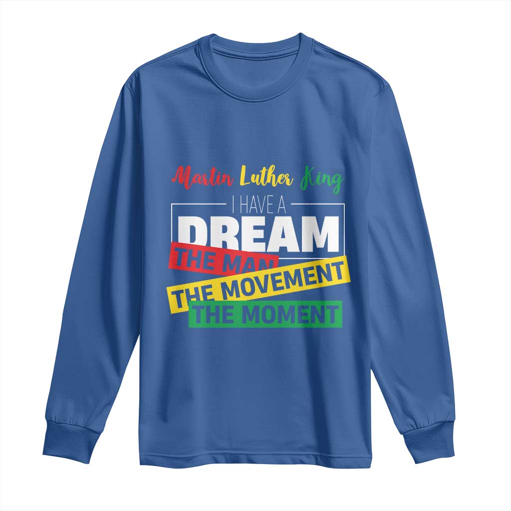 MLK Quote I Have A Dream Long Sleeve Shirt Martin Luther King The Man Movement Moment Black History Month