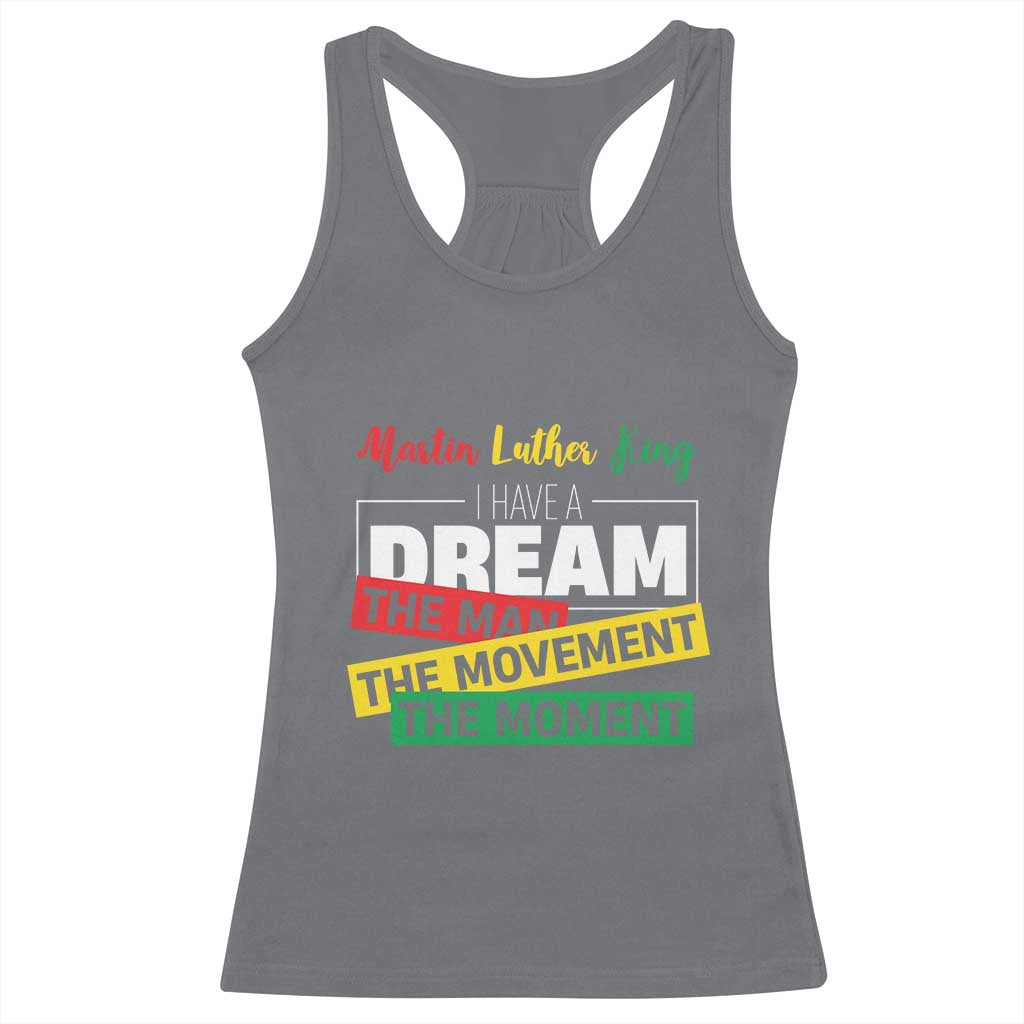 MLK Quote I Have A Dream Racerback Tank Top Martin Luther King The Man Movement Moment Black History Month