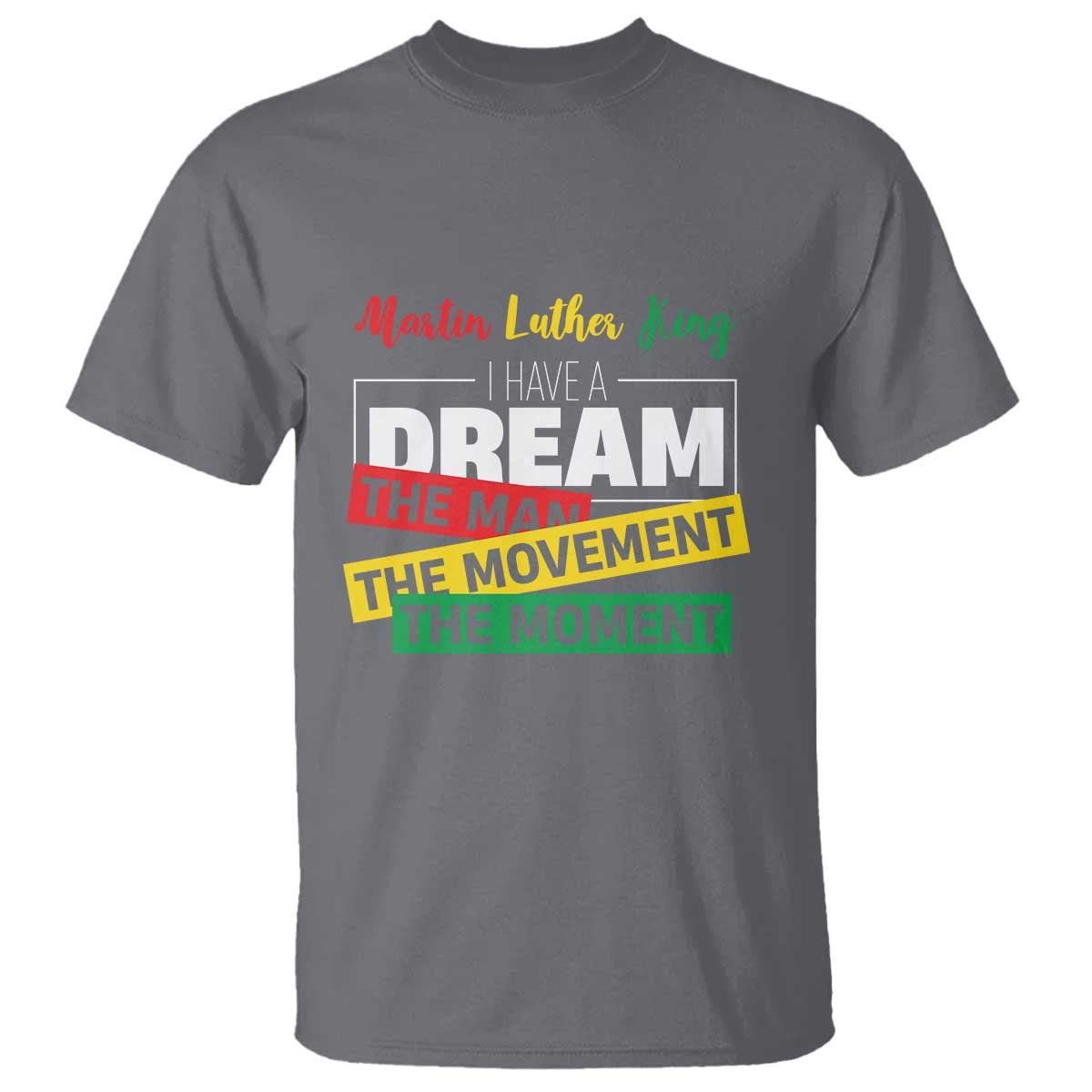 MLK Quote I Have A Dream T Shirt Martin Luther King The Man Movement Moment Black History Month