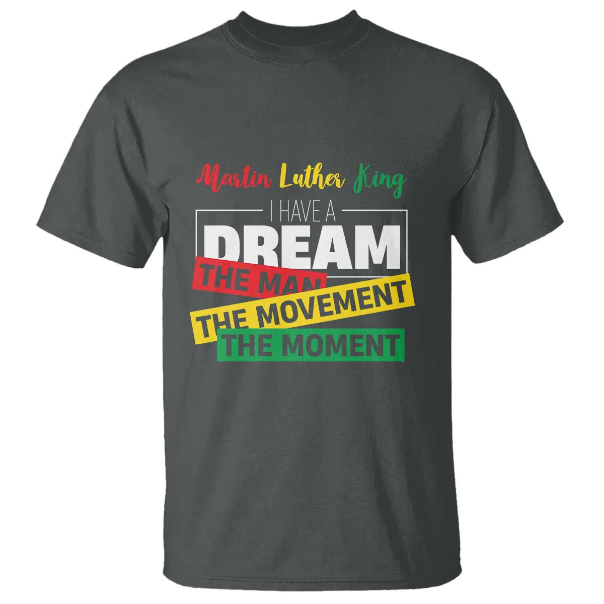MLK Quote I Have A Dream T Shirt Martin Luther King The Man Movement Moment Black History Month