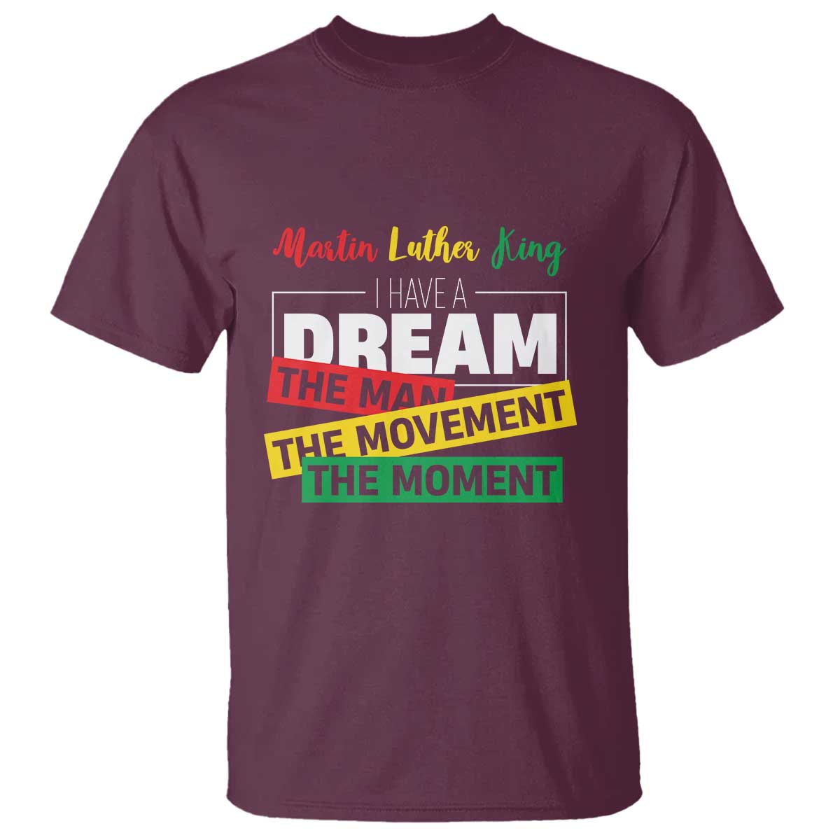 MLK Quote I Have A Dream T Shirt Martin Luther King The Man Movement Moment Black History Month