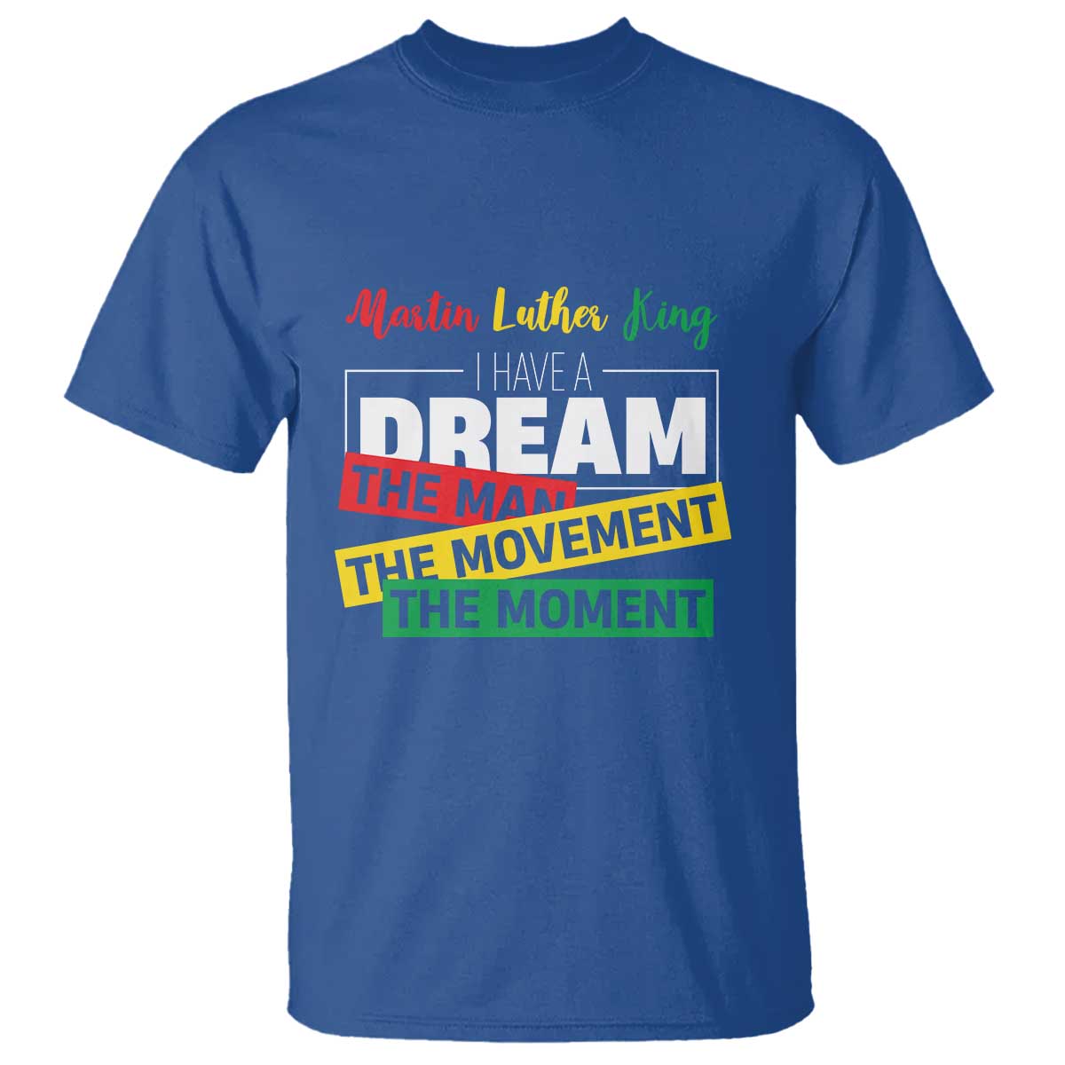 MLK Quote I Have A Dream T Shirt Martin Luther King The Man Movement Moment Black History Month