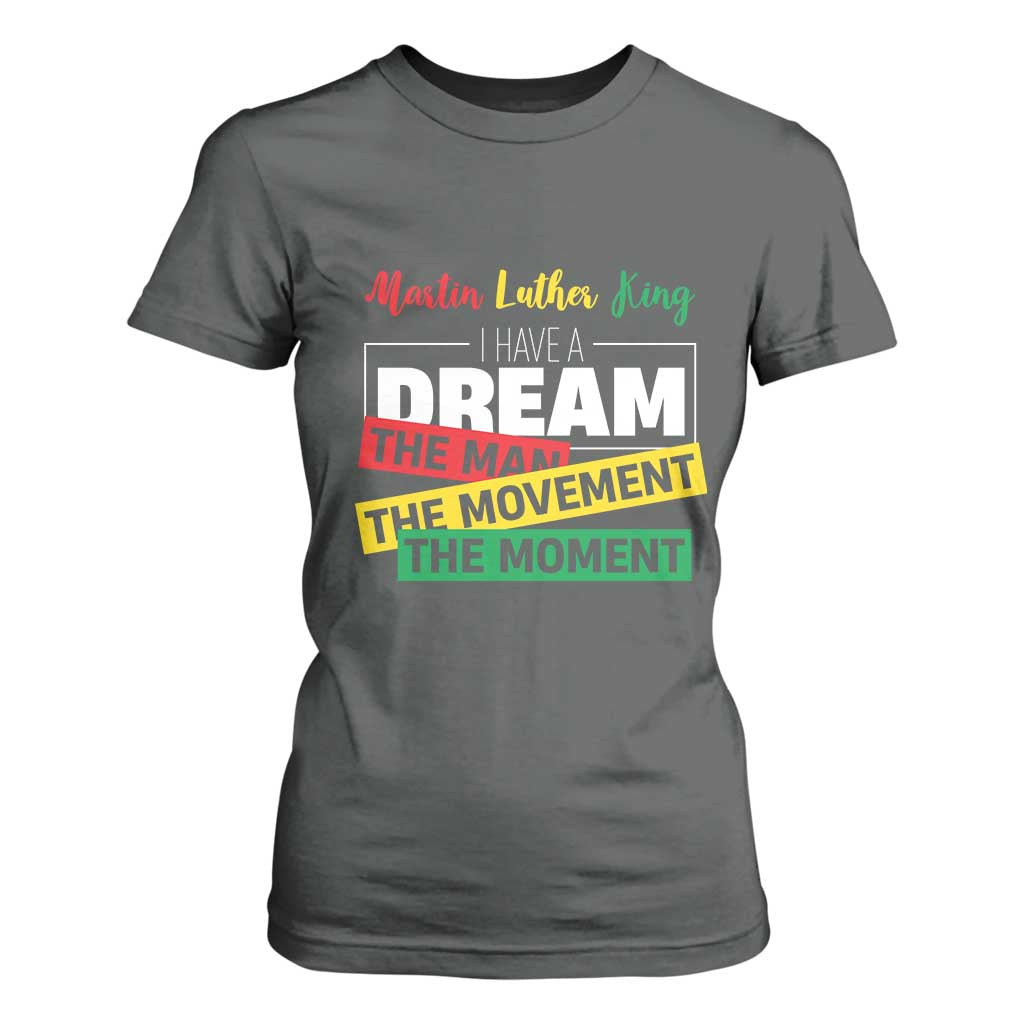 MLK Quote I Have A Dream T Shirt For Women Martin Luther King The Man Movement Moment Black History Month