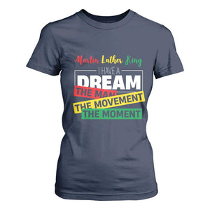 MLK Quote I Have A Dream T Shirt For Women Martin Luther King The Man Movement Moment Black History Month