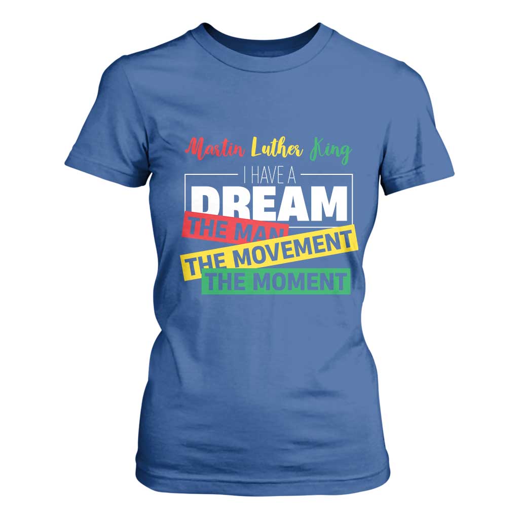 MLK Quote I Have A Dream T Shirt For Women Martin Luther King The Man Movement Moment Black History Month