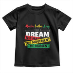 MLK Quote I Have A Dream Toddler T Shirt Martin Luther King The Man Movement Moment Black History Month