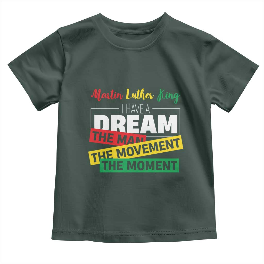 MLK Quote I Have A Dream Toddler T Shirt Martin Luther King The Man Movement Moment Black History Month