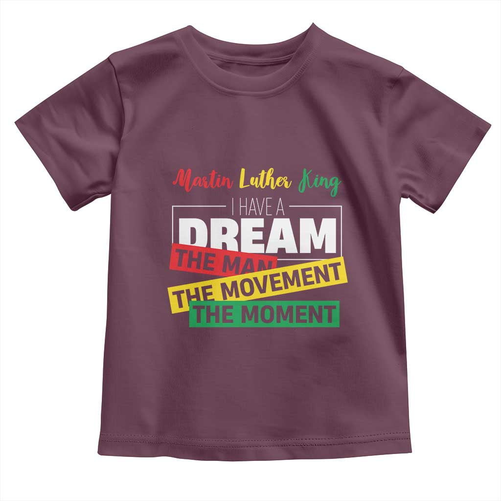 MLK Quote I Have A Dream Toddler T Shirt Martin Luther King The Man Movement Moment Black History Month