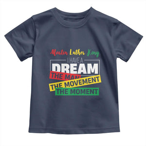 MLK Quote I Have A Dream Toddler T Shirt Martin Luther King The Man Movement Moment Black History Month