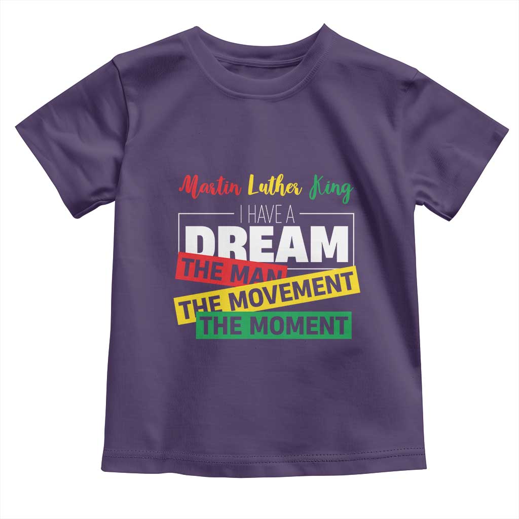 MLK Quote I Have A Dream Toddler T Shirt Martin Luther King The Man Movement Moment Black History Month