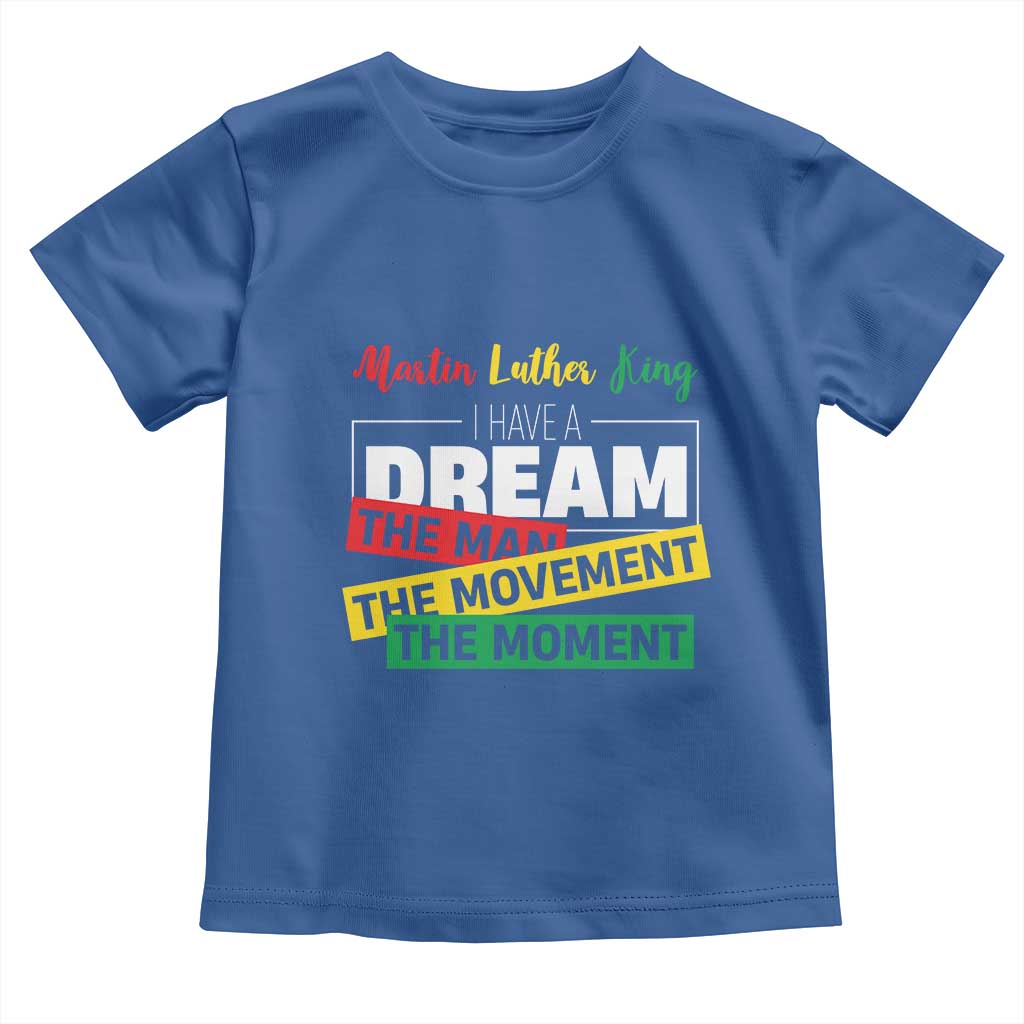 MLK Quote I Have A Dream Toddler T Shirt Martin Luther King The Man Movement Moment Black History Month
