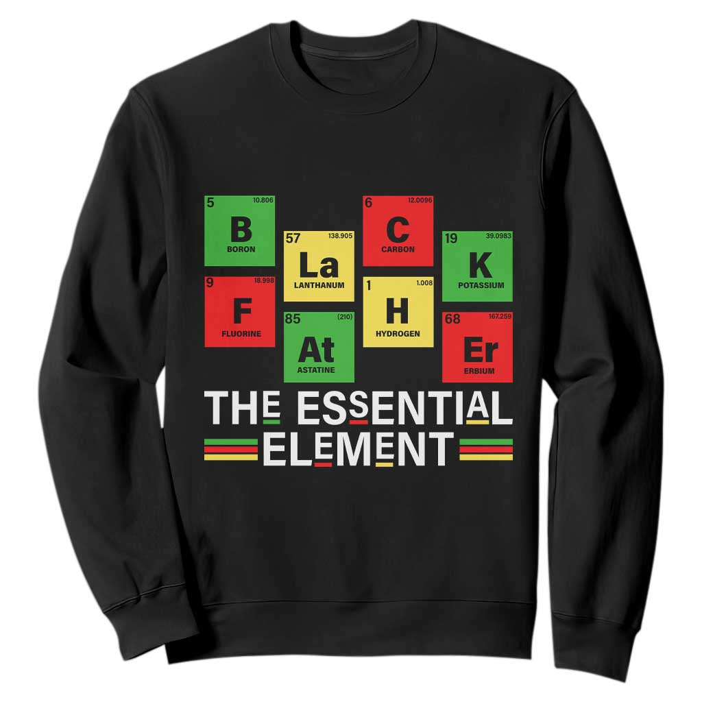 Black Father The Essential Element Sweatshirt Father's Day Juneteenth Chemistry Periodic Table