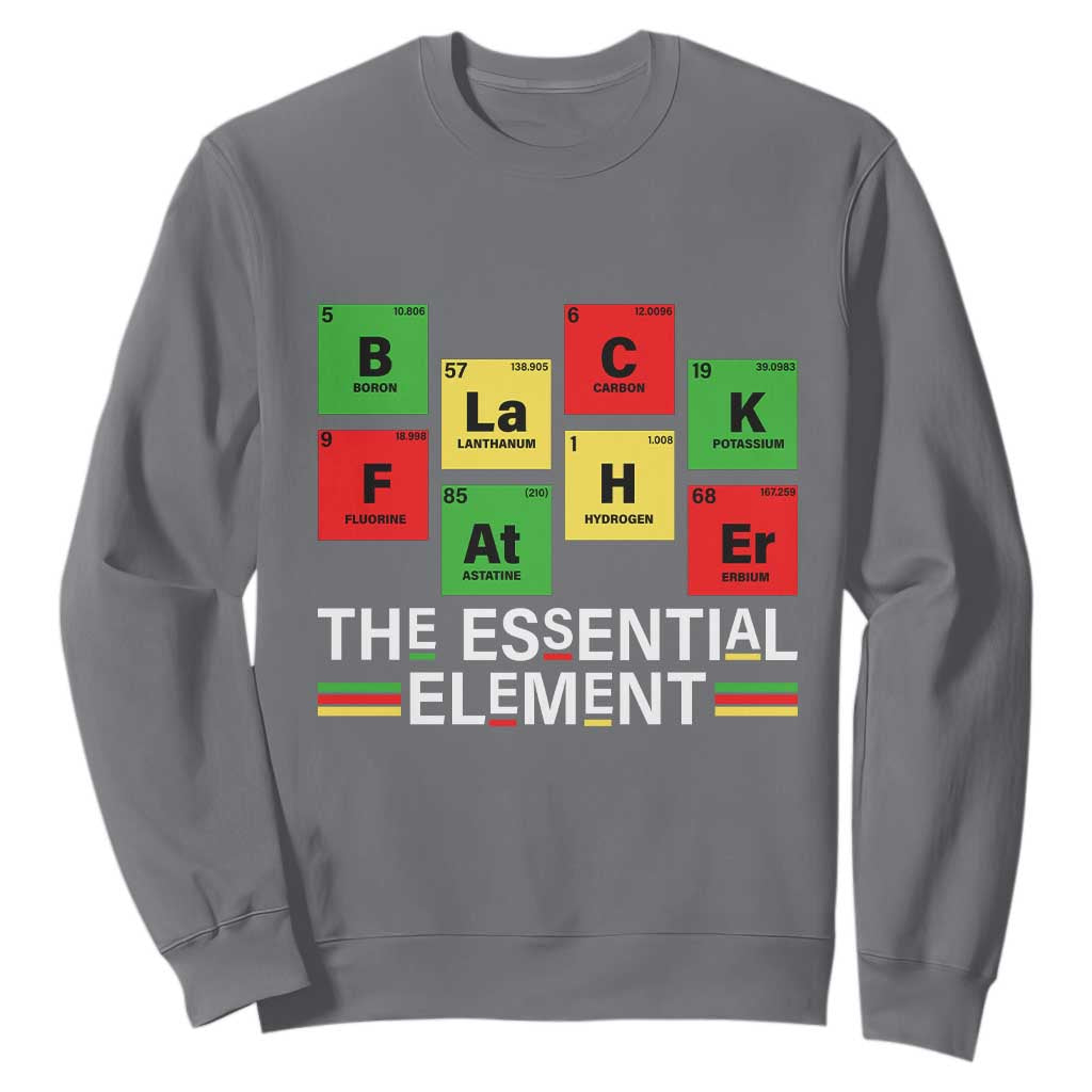 Black Father The Essential Element Sweatshirt Father's Day Juneteenth Chemistry Periodic Table