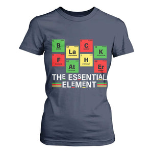 Black Father The Essential Element T Shirt For Women Father's Day Juneteenth Chemistry Periodic Table