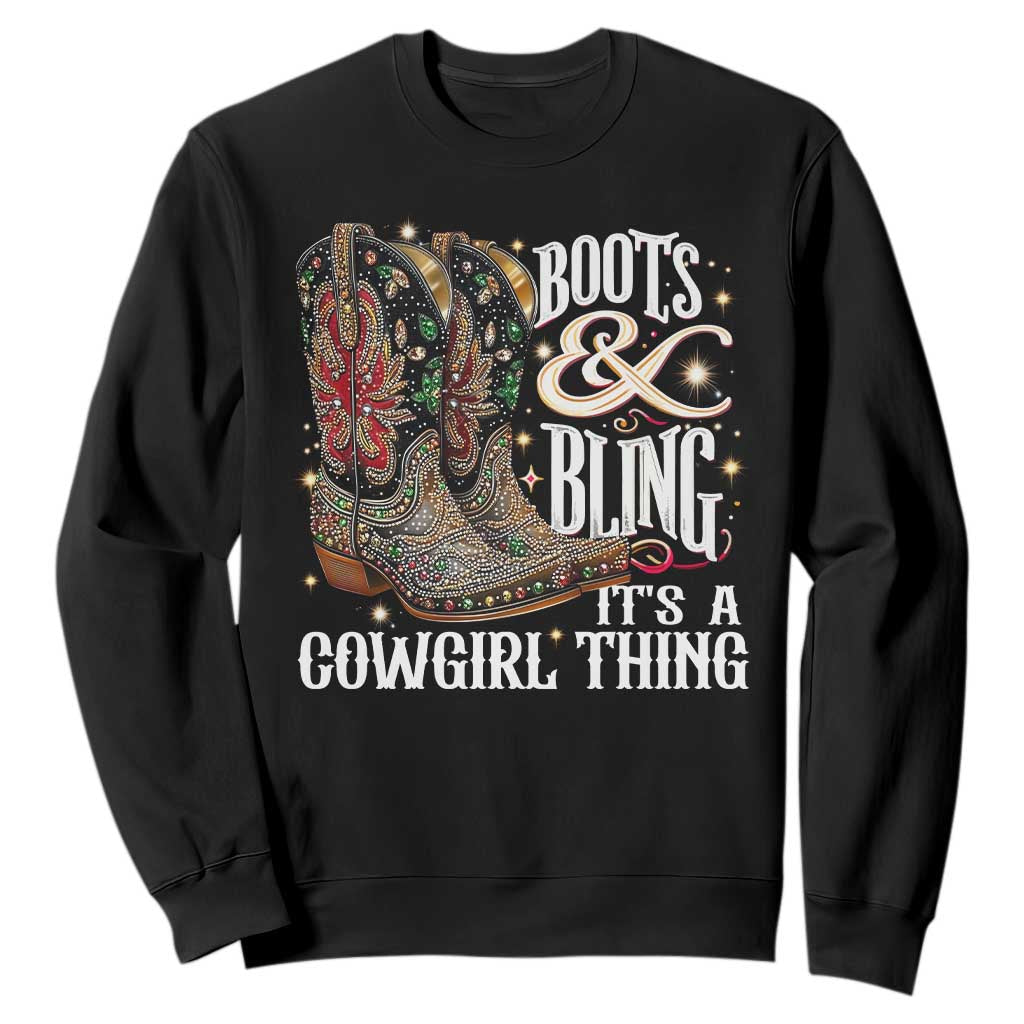 Funny Boots And Bling Its A Cowgirl Thing Sweatshirt Western Country Girl Boots