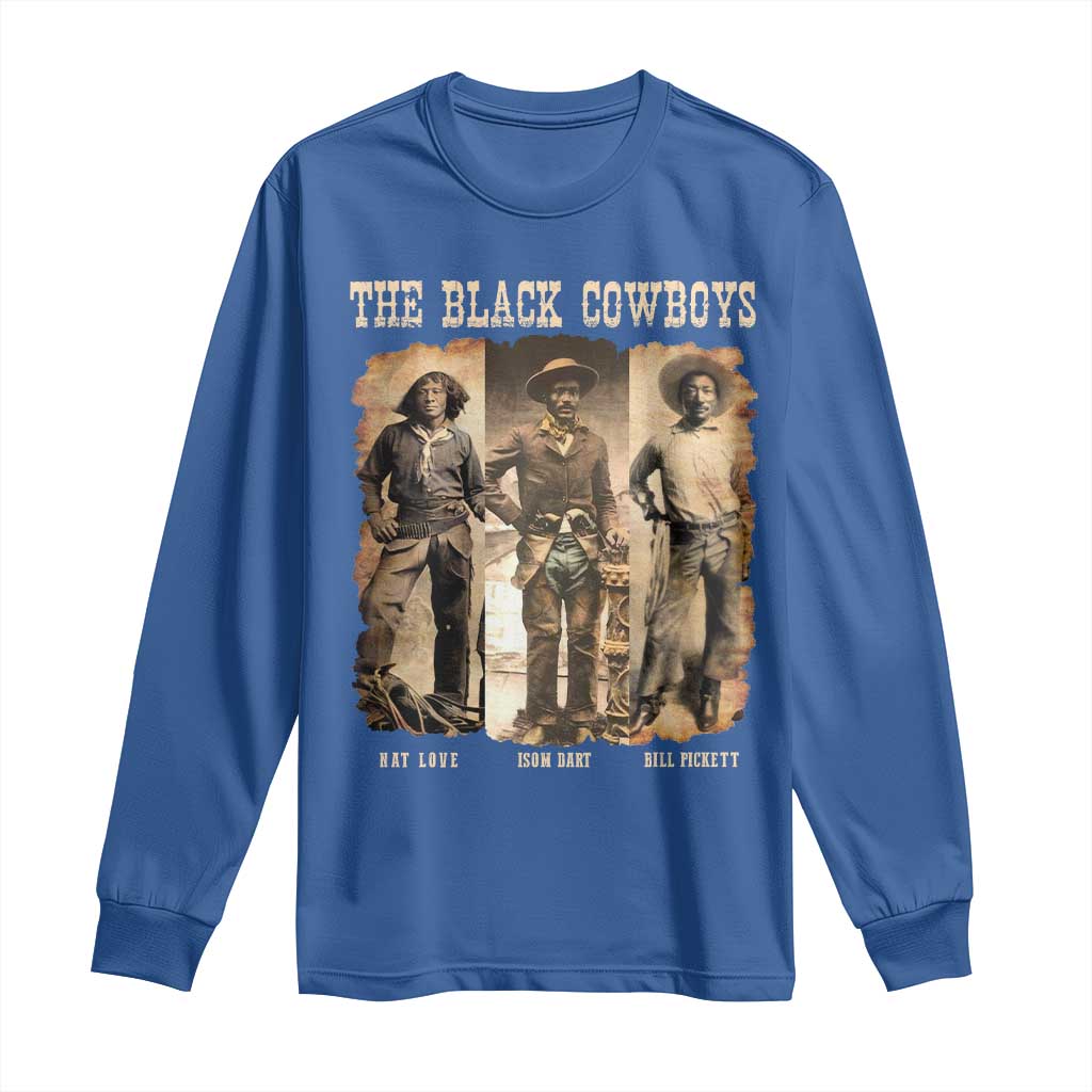 The Black Cowboys Nat Love Isom Dart Bill Pickett Long Sleeve Shirt African American Cowboy Legend