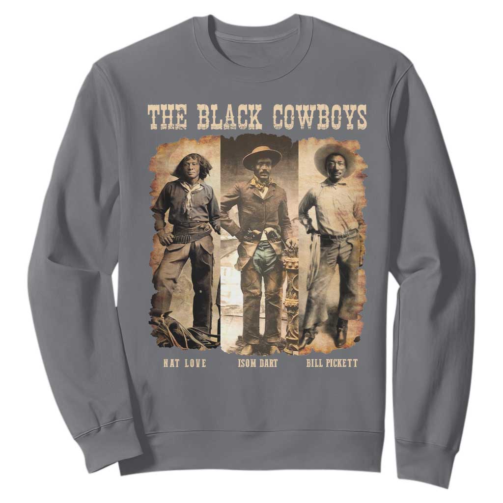 The Black Cowboys Nat Love Isom Dart Bill Pickett Sweatshirt African American Cowboy Legend