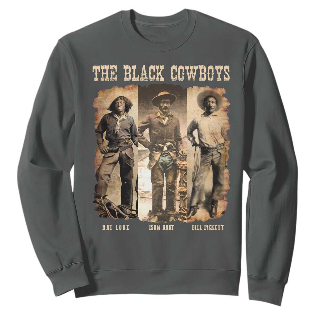 The Black Cowboys Nat Love Isom Dart Bill Pickett Sweatshirt African American Cowboy Legend