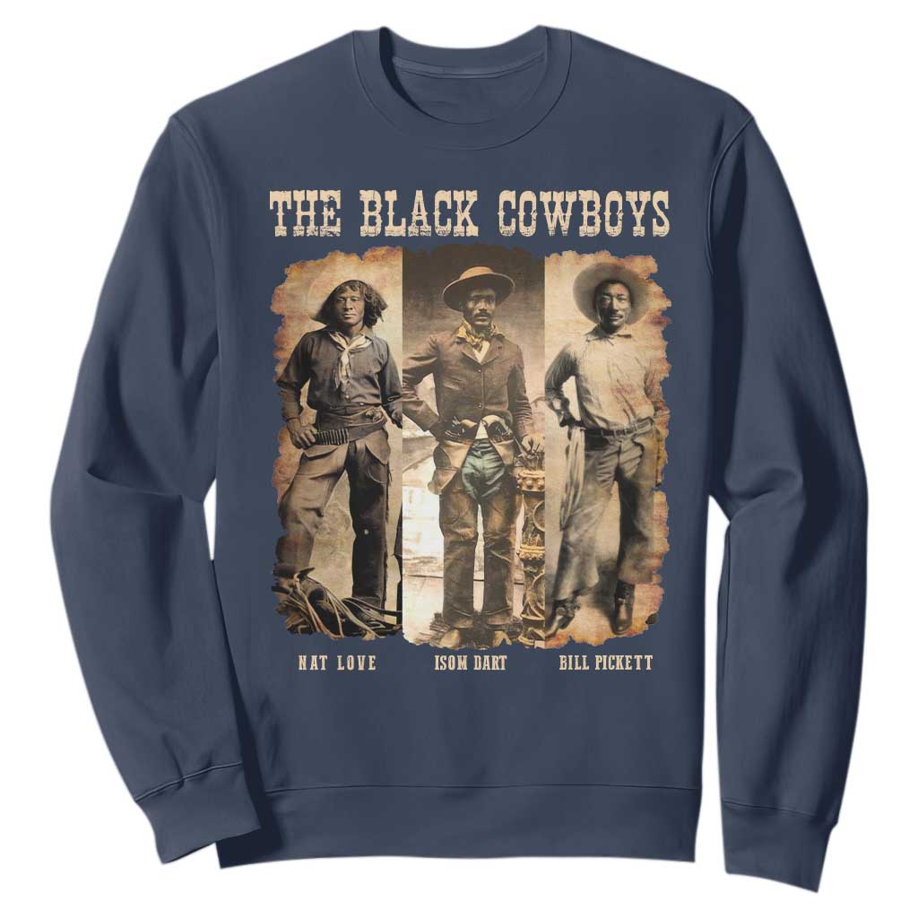 The Black Cowboys Nat Love Isom Dart Bill Pickett Sweatshirt African American Cowboy Legend