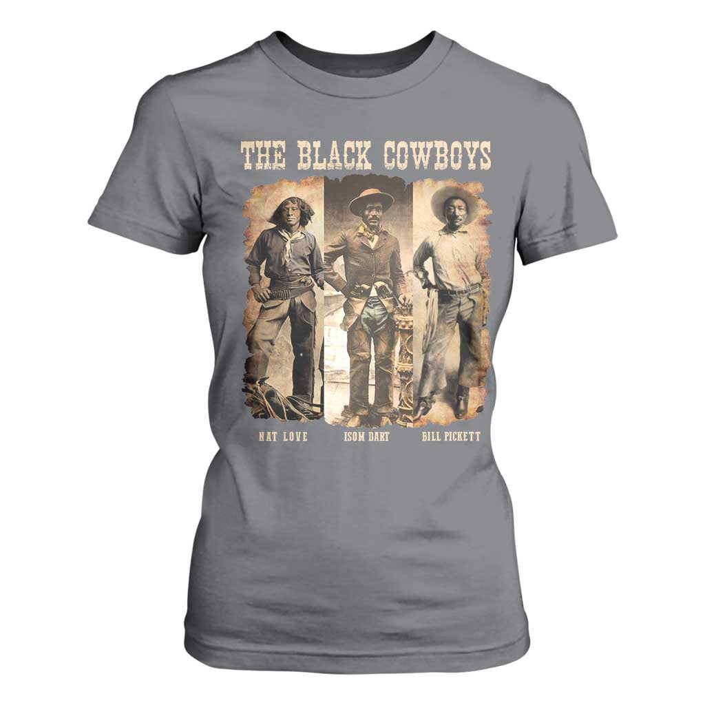 The Black Cowboys Nat Love Isom Dart Bill Pickett T Shirt For Women African American Cowboy Legend