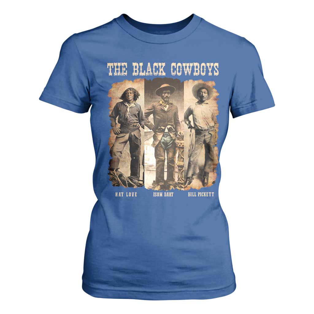 The Black Cowboys Nat Love Isom Dart Bill Pickett T Shirt For Women African American Cowboy Legend