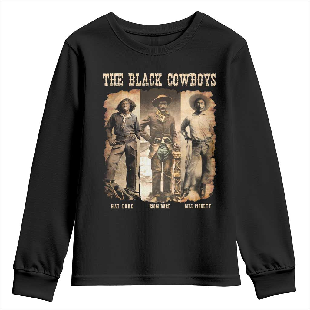 The Black Cowboys Nat Love Isom Dart Bill Pickett Youth Sweatshirt African American Cowboy Legend