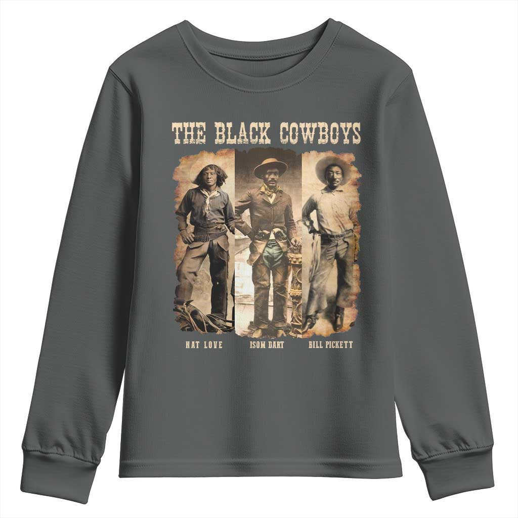 The Black Cowboys Nat Love Isom Dart Bill Pickett Youth Sweatshirt African American Cowboy Legend