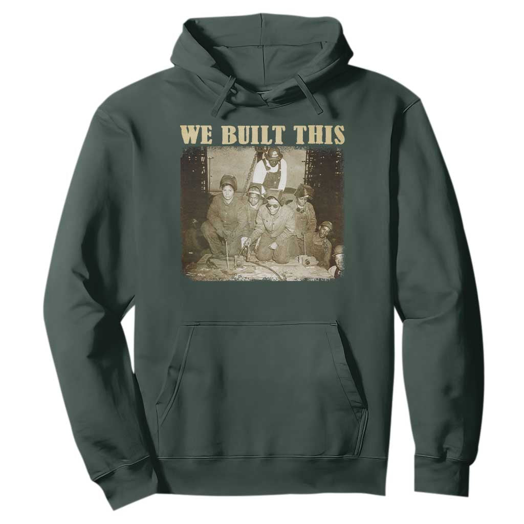 We Built African American Worker Hoodie Black History Month