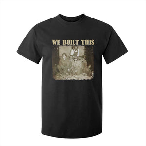 We Built African American Worker T Shirt For Kid Black History Month