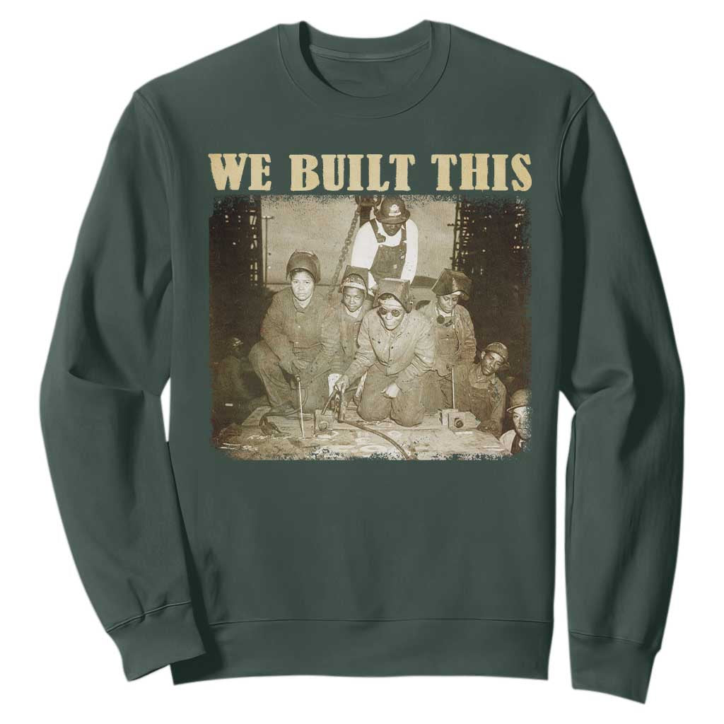 We Built African American Worker Sweatshirt Black History Month