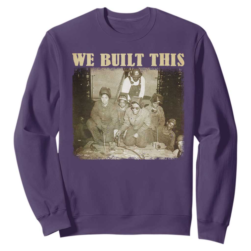 We Built African American Worker Sweatshirt Black History Month