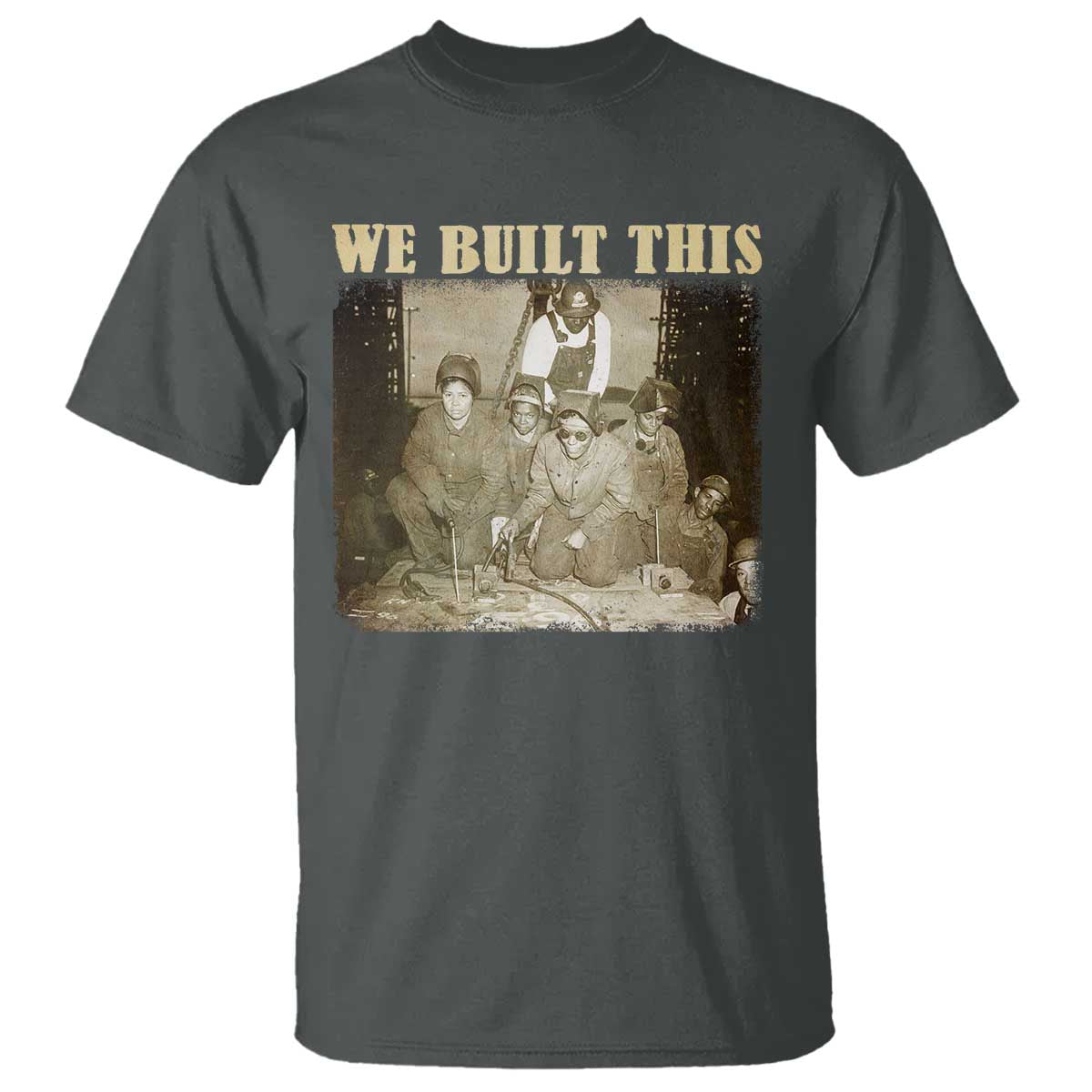 We Built African American Worker T Shirt Black History Month