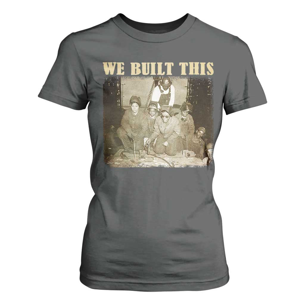 We Built African American Worker T Shirt For Women Black History Month
