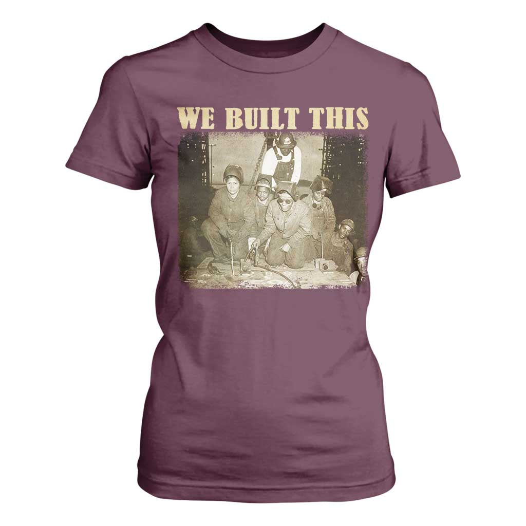 We Built African American Worker T Shirt For Women Black History Month