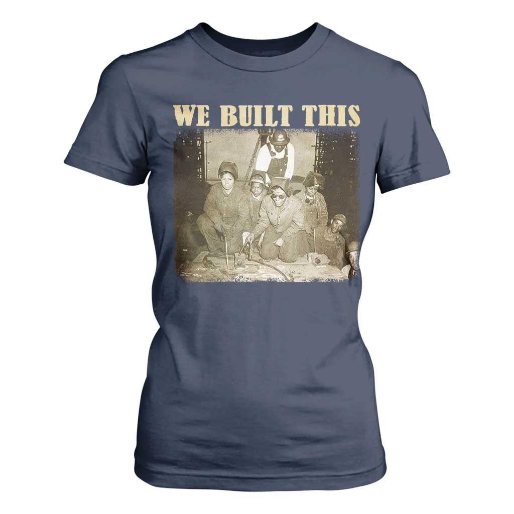 We Built African American Worker T Shirt For Women Black History Month
