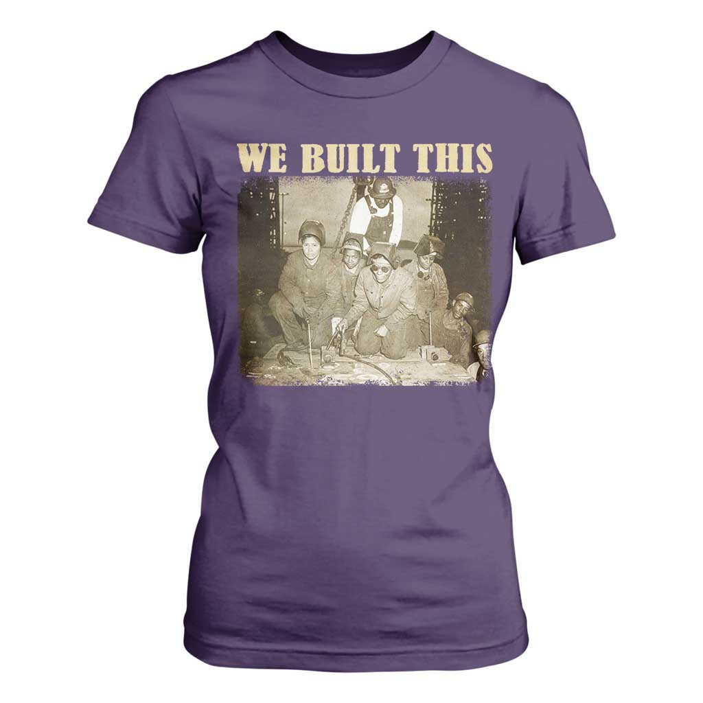 We Built African American Worker T Shirt For Women Black History Month