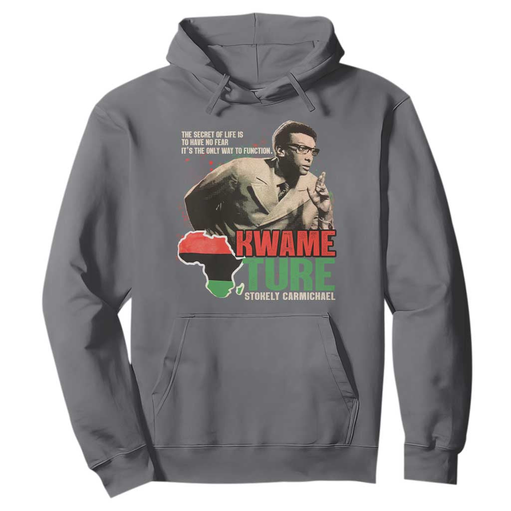 Stokely Carmichael Quote Hoodie The Secret Of Life Is To Have No Fear It's The Only Way To Function