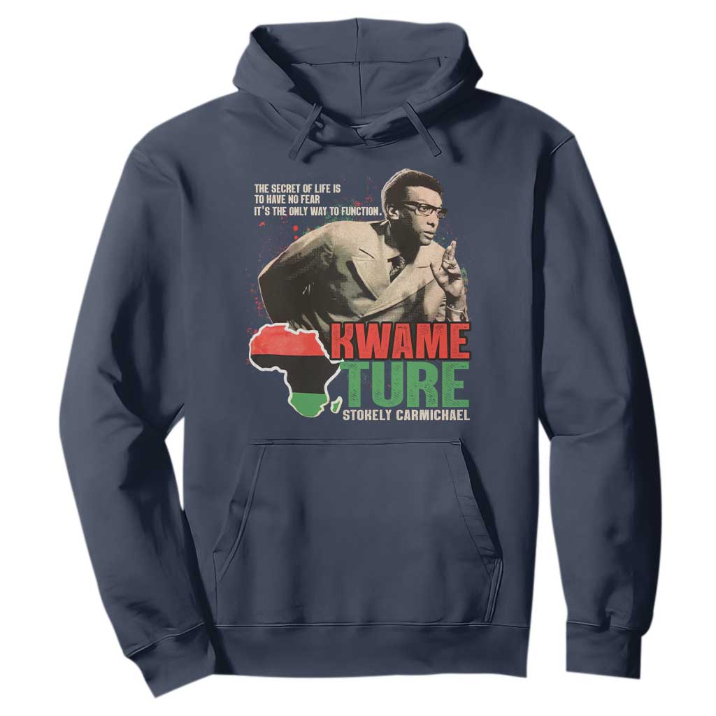 Stokely Carmichael Quote Hoodie The Secret Of Life Is To Have No Fear It's The Only Way To Function