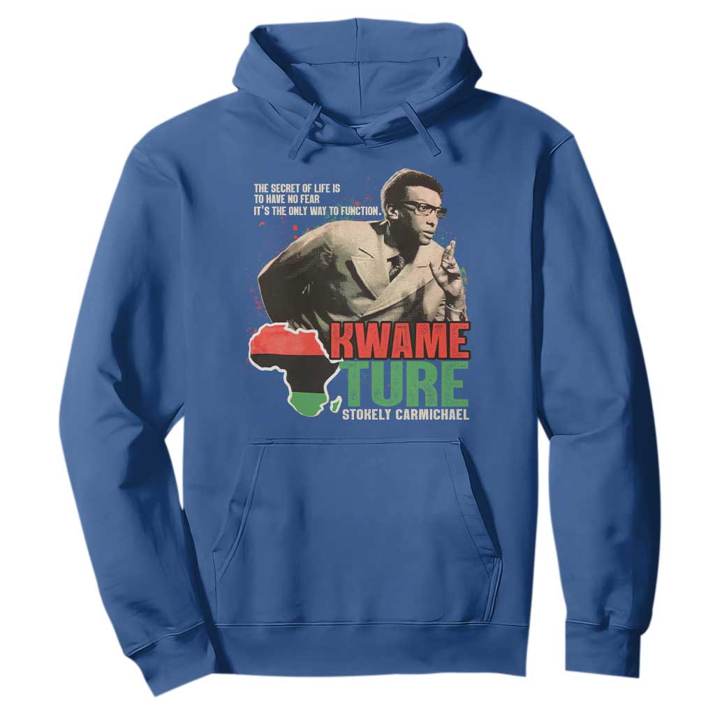 Stokely Carmichael Quote Hoodie The Secret Of Life Is To Have No Fear It's The Only Way To Function