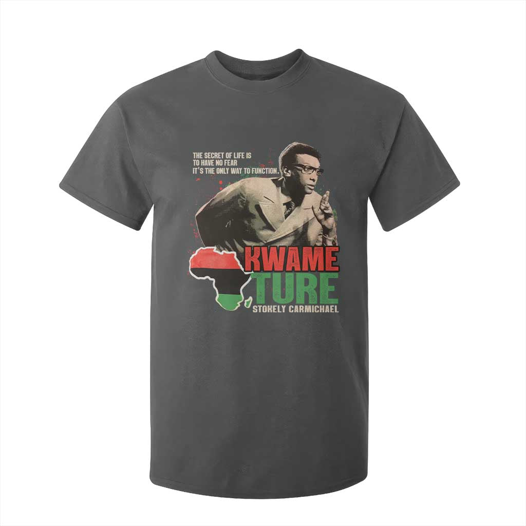 Stokely Carmichael Quote T Shirt For Kid The Secret Of Life Is To Have No Fear It's The Only Way To Function