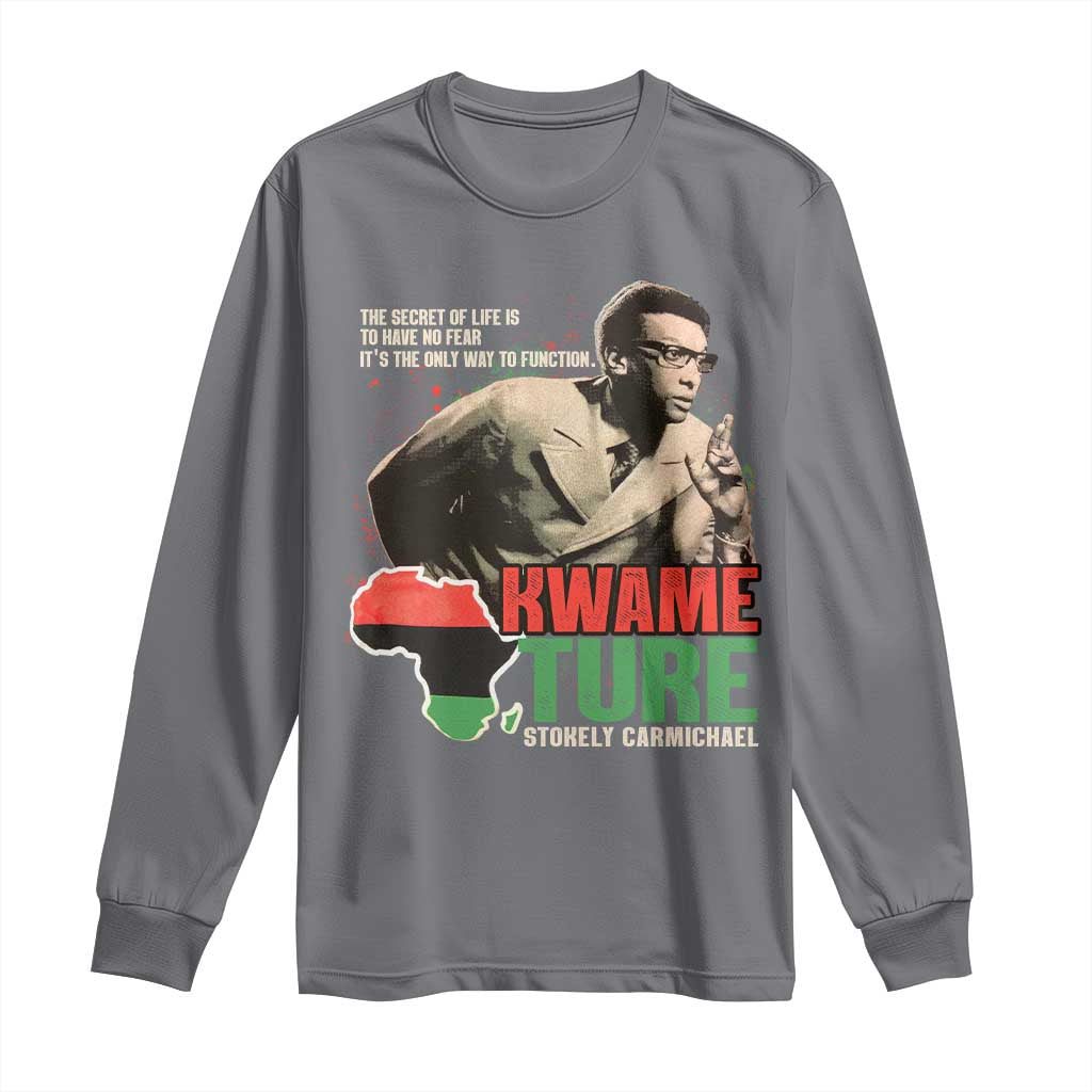 Stokely Carmichael Quote Long Sleeve Shirt The Secret Of Life Is To Have No Fear It's The Only Way To Function